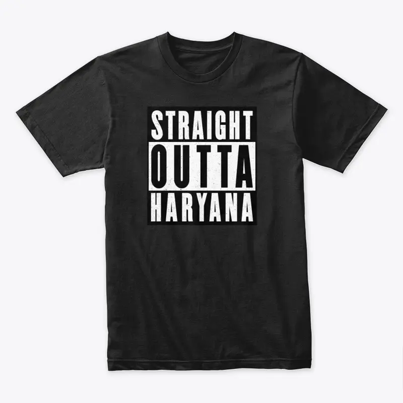 Straight outta haryana shirt